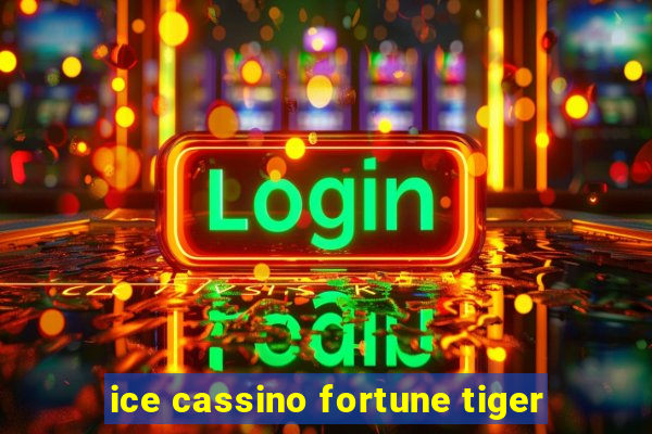 ice cassino fortune tiger